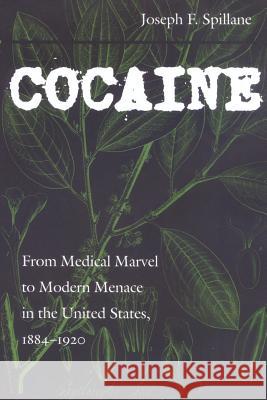 Cocaine Spillane, Joseph F. 9780801871160 Johns Hopkins University Press