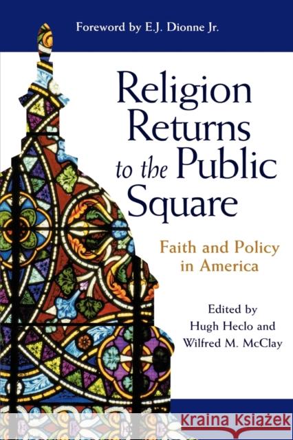 Religion Returns to the Public Square: Faith and Policy in America Heclo, Hugh 9780801871955