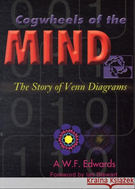 Cogwheels of the Mind: The Story of Venn Diagrams Edwards, A. W. F. 9780801874345 Johns Hopkins University Press