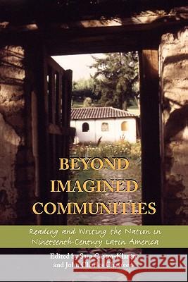 Beyond Imagined Communities: Reading and Writing the Nation in Nineteenth-Century Latin America Castro-Klarén, Sara 9780801878534 Woodrow Wilson Center Press