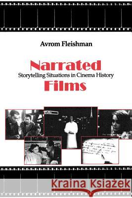 Narrated Films: Storytelling Situations in Cinema History Fleishman, Avrom 9780801878657