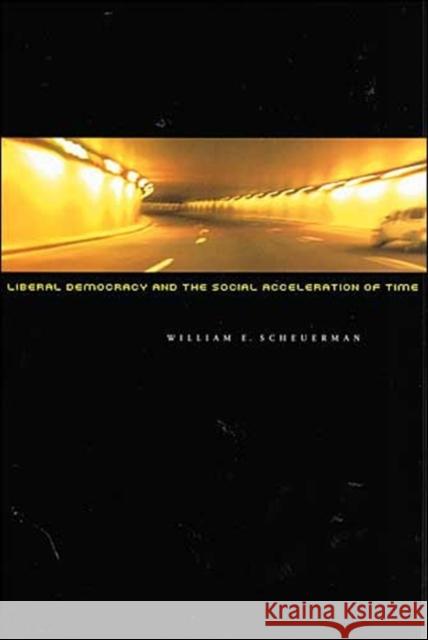 Liberal Democracy and the Social Acceleration of Time William E. Scheuerman 9780801878855