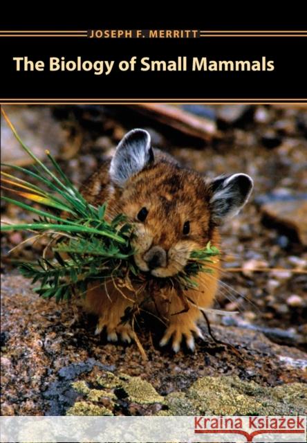 Biology of Small Mammals Merritt, Joseph F. 9780801879500