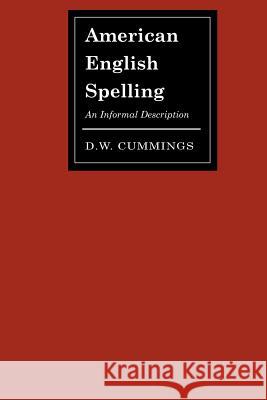 American English Spelling: An Informal Description Cummings, D. W. 9780801879562 Johns Hopkins University Press