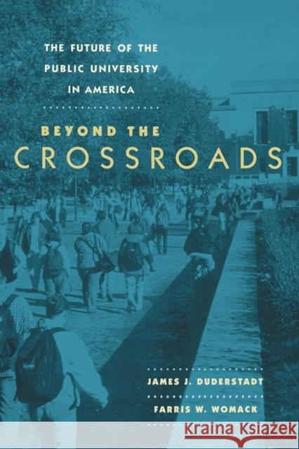 The Future of the Public University in America: Beyond the Crossroads Duderstadt, James J. 9780801880629