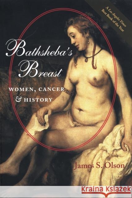 Bathsheba's Breast: Women, Cancer, and History Olson, James S. 9780801880643 Johns Hopkins University Press