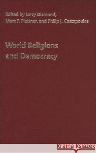 World Religions and Democracy Larry Jay Diamond Marc F. Plattner Philip J. Costopoulos 9780801880797