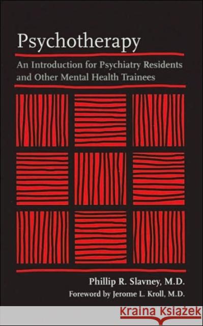 Psychotherapy: An Introduction for Psychiatry Residents and Other Mental Health Trainees Slavney, Phillip R. 9780801880964 Johns Hopkins University Press