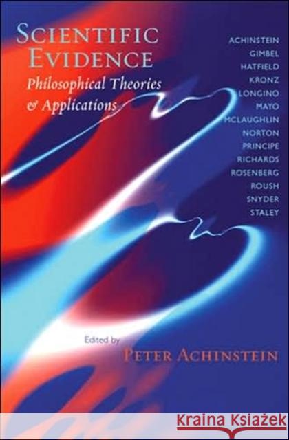 Scientific Evidence: Philosophical Theories and Applications Achinstein, Peter 9780801881183 Johns Hopkins University Press
