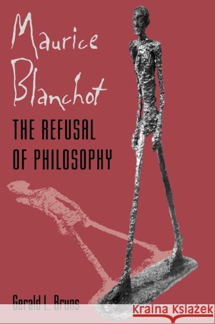 Maurice Blanchot: The Refusal of Philosophy Bruns, Gerald L. 9780801881992