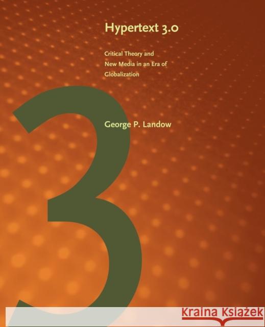 Hypertext 3.0: Critical Theory and New Media in an Era of Globalization Landow, George P. 9780801882579 Johns Hopkins University Press