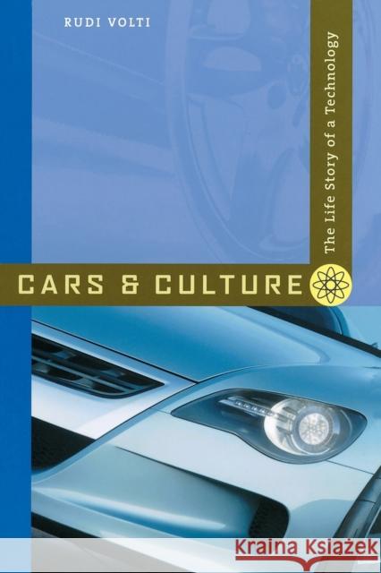 Cars and Culture : The Life Story of a Technology Rudi Volti 9780801883996 Johns Hopkins University Press