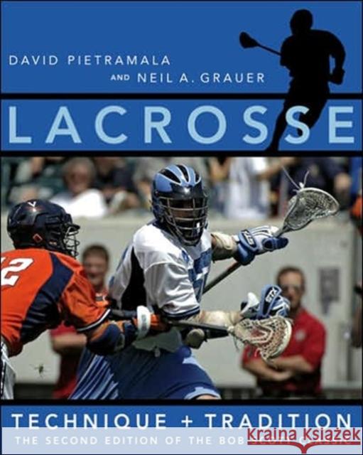 Lacrosse: Technique and Tradition Pietramala, David G. 9780801884108 Johns Hopkins University Press