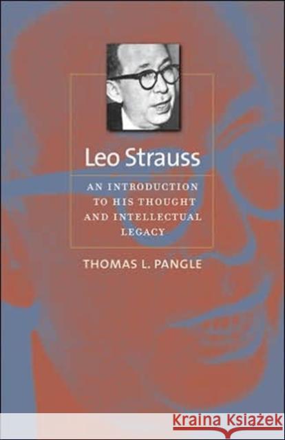 Leo Strauss: An Introduction to His Thought and Intellectual Legacy Pangle, Thomas L. 9780801884405 Johns Hopkins University Press