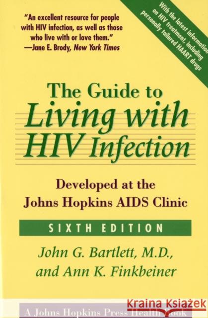 The Guide to Living with HIV Infection: Developed at the Johns Hopkins AIDS Clinic Bartlett, John G. 9780801884863