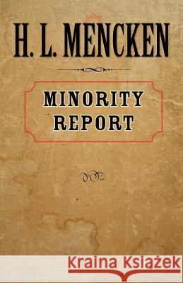 Minority Report H. L. Mencken 9780801885334 Johns Hopkins University Press