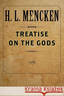 Treatise on the Gods H. L. Mencken 9780801885365 Johns Hopkins University Press