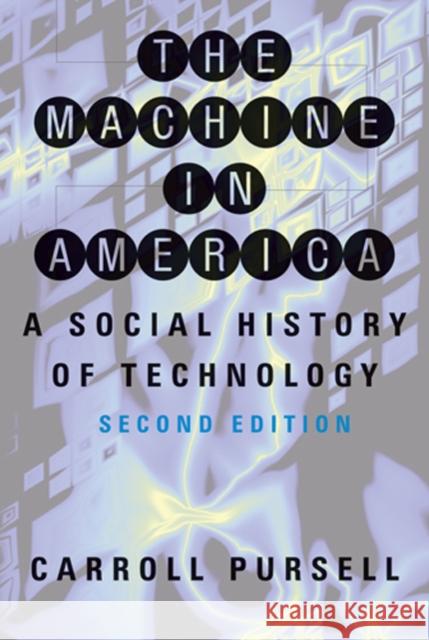 The Machine in America: A Social History of Technology Pursell, Carroll 9780801885792 Johns Hopkins University Press