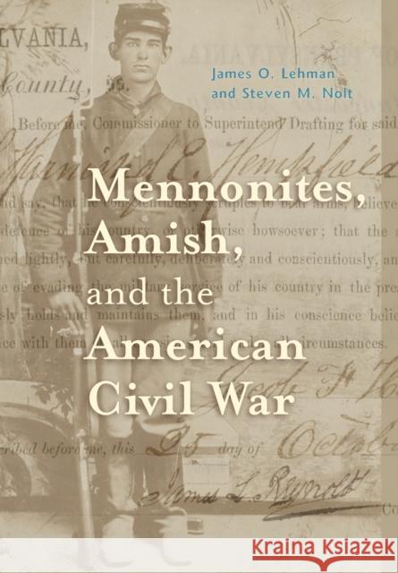 Mennonites, Amish, and the American Civil War James O. Lehman Stevenm Nolt 9780801886720 Johns Hopkins University Press