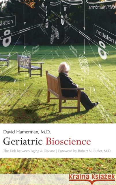 Geriatric Bioscience: The Link Between Aging and Disease Hamerman, David 9780801886928 Johns Hopkins University Press