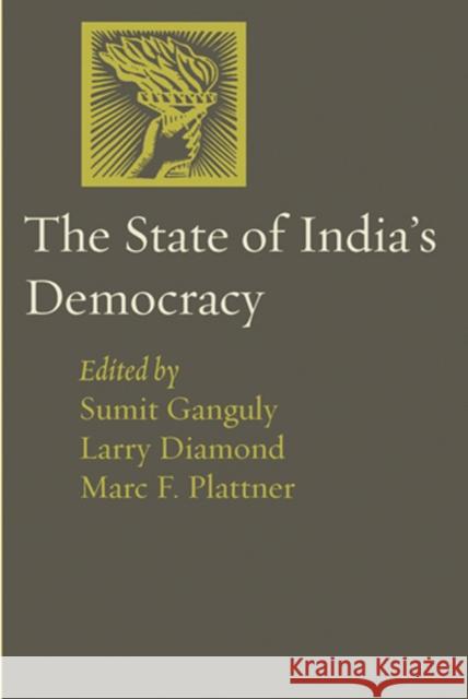 The State of India's Democracy Sumit Ganguly Larry Diamond Marc F. Plattner 9780801887918 Johns Hopkins University Press