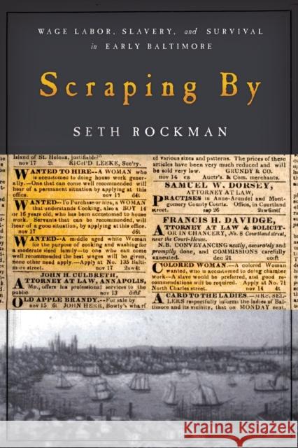 Scraping by: Wage Labor, Slavery, and Survival in Early Baltimore Seth Rockman 9780801890079 Johns Hopkins University Press