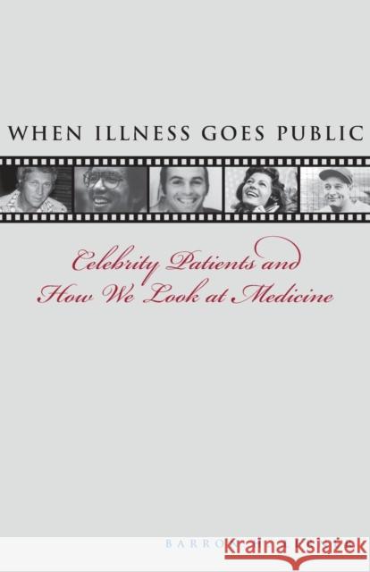 When Illness Goes Public: Celebrity Patients and How We Look at Medicine Lerner, Barron H. 9780801892271 0