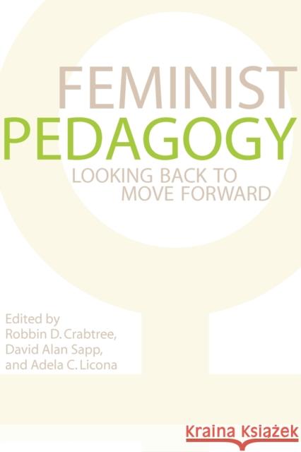 Feminist Pedagogy: Looking Back to Move Forward Crabtree, Robbin D. 9780801892769 Johns Hopkins University Press