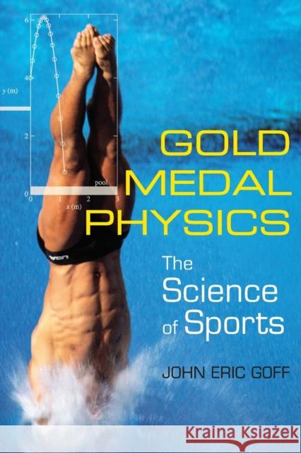 Gold Medal Physics: The Science of Sports Goff, John Eric 9780801893223