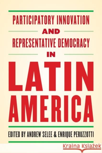 Participatory Innovation and Representative Democracy in Latin America Andrew D. Selee Enrique Peruzzotti 9780801894077