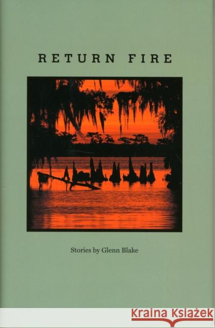 Return Fire: Stories Blake, Glenn 9780801894312 Johns Hopkins University Press