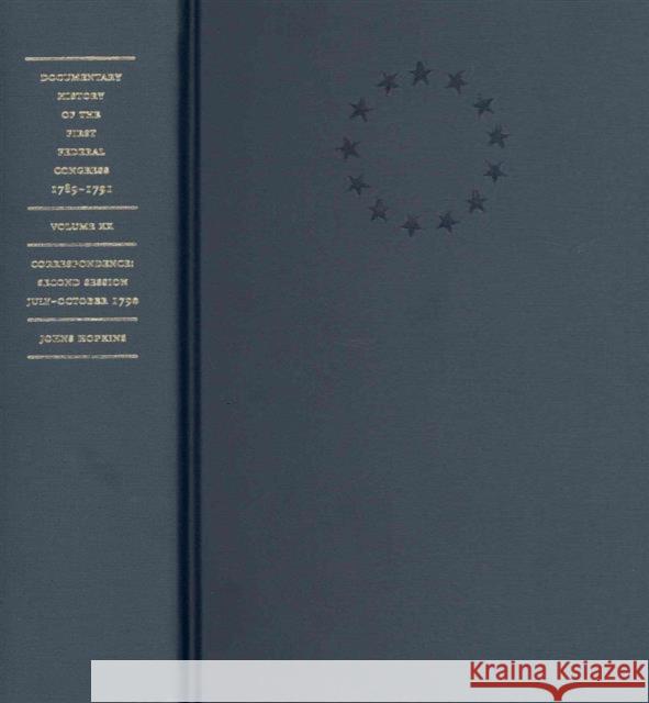 Documentary History of the First Federal Congress of the United States of America, March 4, 1789-March 3, 1791: Correspondence: Second Session, July-O Congress, United States 9780801894473 Not Avail