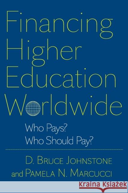 Financing Higher Education Worldwide: Who Pays? Who Should Pay? Johnstone, D. Bruce 9780801894589