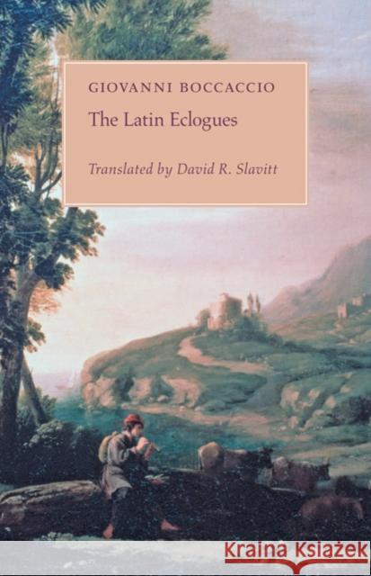 The Latin Eclogues Giovanni Boccaccio David R. Slavitt 9780801895623 Johns Hopkins University Press