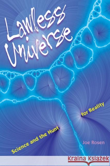 Lawless Universe: Science and the Hunt for Reality Rosen, Joe 9780801895814 Johns Hopkins University Press