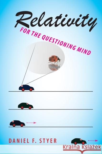 Relativity for the Questioning Mind Daniel F. Styer 9780801897603