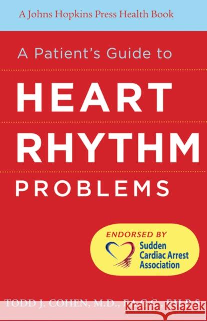 A Patient's Guide to Heart Rhythm Problems Todd J Cohen 9780801897757