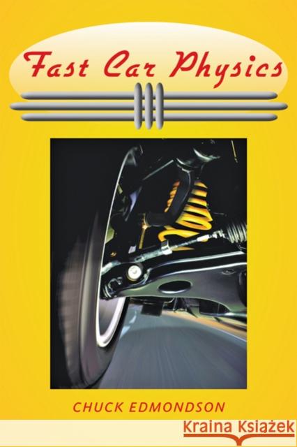 Fast Car Physics Chuck Edmondson 9780801898228 Johns Hopkins University Press