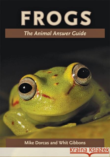 Frogs: The Animal Answer Guide Dorcas, Mike 9780801899362 0