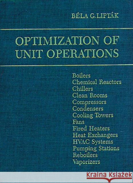 Optimization of Unit Operations Bela G. Liptak Liptak G. Liptak Bila G. Liptak 9780801977060 CRC