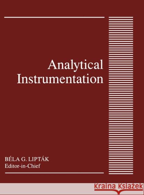 Analytical Instrumentation Bela G. Liptak Liptak                                   Liptak G. Liptak 9780801983979 CRC
