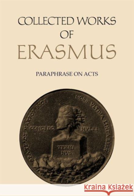 Collected Works of Erasmus: Paraphrase on Acts, Volume 50 Erasmus, Desiderius 9780802006646 University of Toronto Press