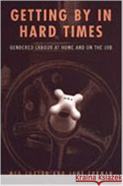 Getting by in Hard Times: Gendered Labour at Home and on the Job Corman, June 9780802007834 University of Toronto Press