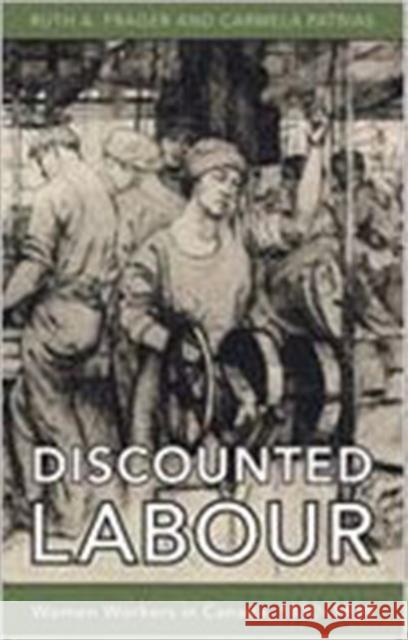 Discounted Labour: Women Workers in Canada, 1870-1939 Frager, Ruth 9780802008282 University of Toronto Press