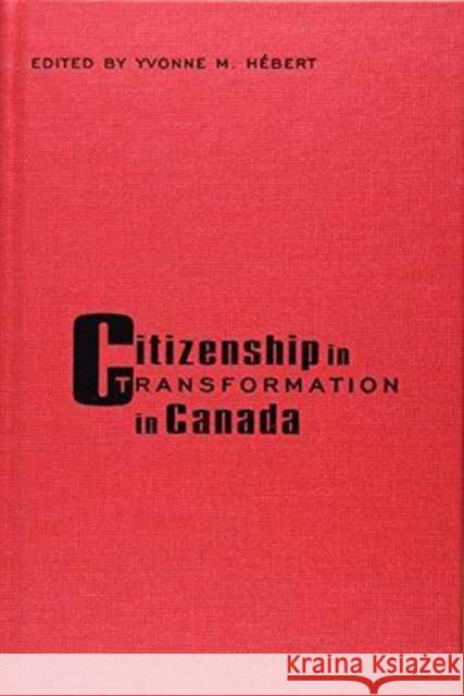 Citizenship in Transformation in Canada Yvonne M. Hebert 9780802008503