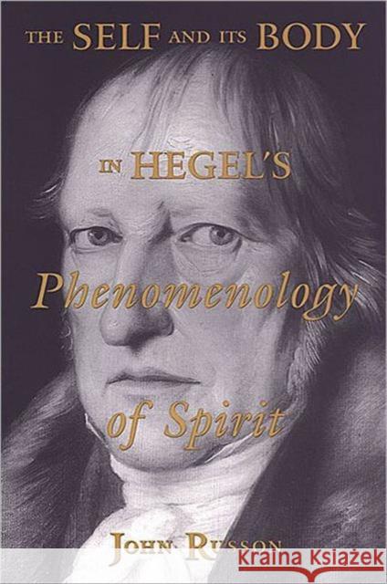 The Self and Its Body in Hegel's Phenomenology of Spirit Russon, John 9780802009197 University of Toronto Press