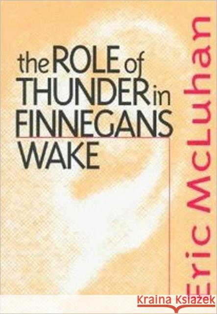 Role of Thunder in Finnegans W McLuhan, Eric 9780802009234 University of Toronto Press