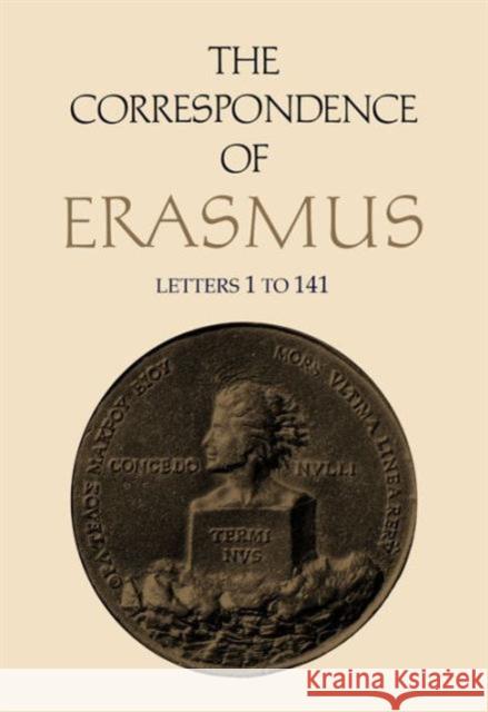 The Correspondence of Erasmus: Letters 1-141, Volume 1 Erasmus, Desiderius 9780802019813 University of Toronto Press