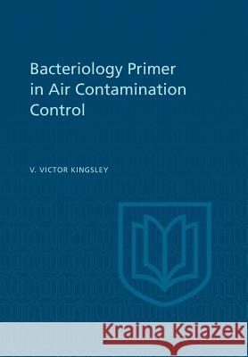 Bacteriology Primer in Air Contamination Control Van Victor Kingsley 9780802020437 University of Toronto Press, Scholarly Publis