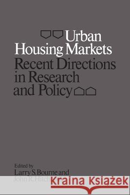 Urban Housing Markets: Recent Directions in Research and Policy Larry S. Bourne John R. Hitchcock 9780802023391 University of Toronto Press, Scholarly Publis